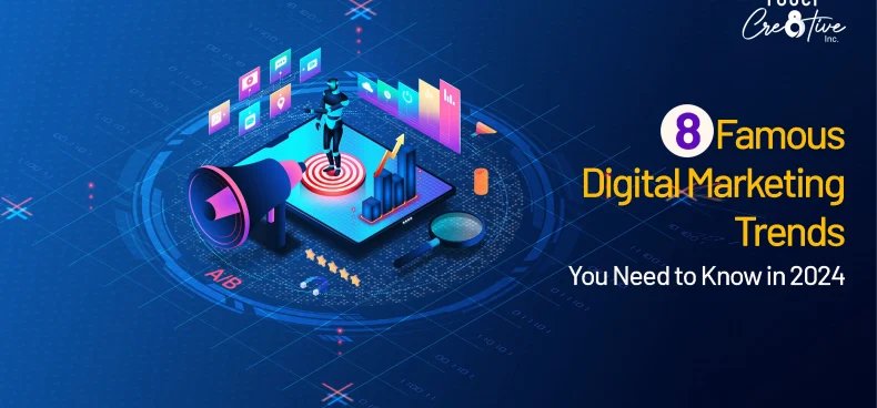 8 Famous Digital Marketing Trends You Need To Know